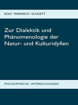 cover image of Zur Dialektik und Phänomenologie der Natur- und Kulturidyllen